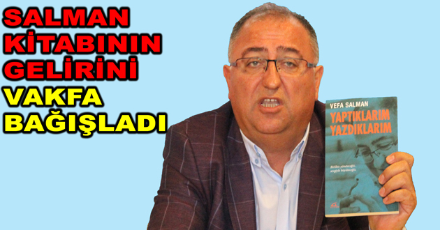 SALMAN KİTAP GELİRİNİ VAKFA BAĞIŞLADI