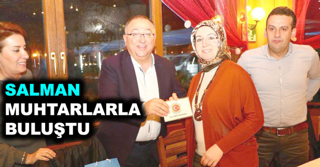 SALMAN MUHTARLARLA YEMEKTE BULUŞTU