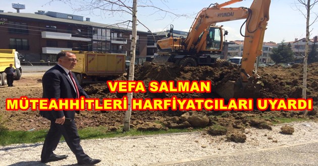 SALMAN MÜTEAHHİTLERİ HARFİYATCILARI UYARDI