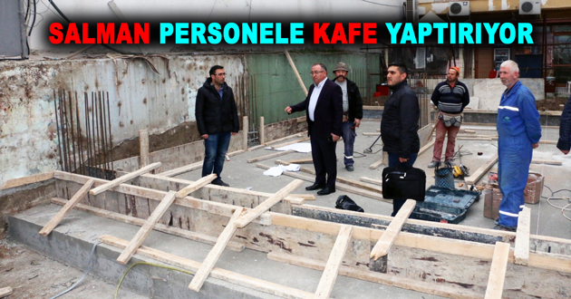 SALMAN PERSONELE KAFE YAPTIRIYOR
