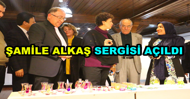 ŞAMİLE ALKAŞ SERGİSİ AÇILDI