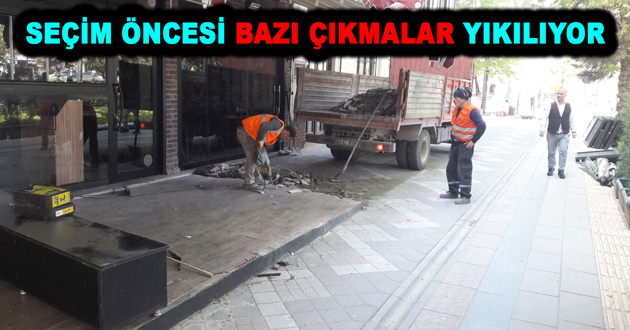 SEÇİM ÖNCESİ BAZI ÇIKMALAR YIKILIYOR