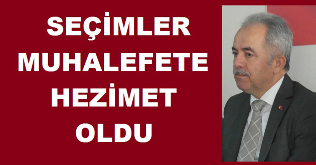 Seçim Sonuçları Muhalefete Ders Olmuştur