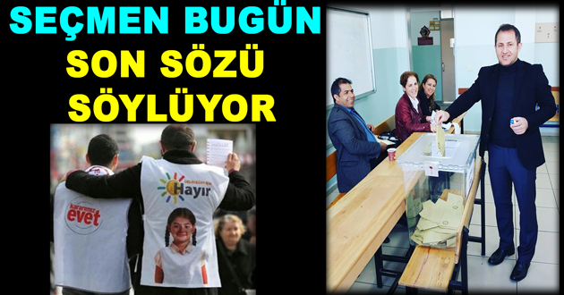SEÇMEN BUGÜN SON SÖZÜ SÖYLÜYOR