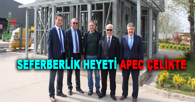 SEFERBERLİK HEYETİ APEC ÇELİKTE