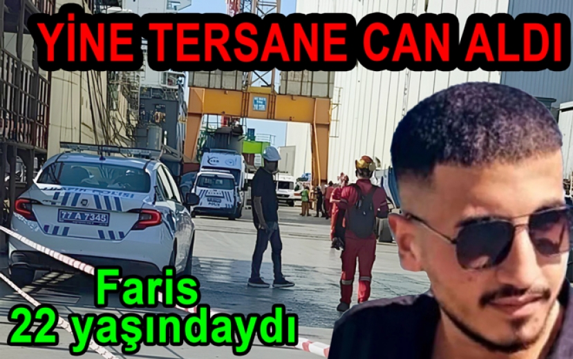 SEFİNE TERSANESİ'NDE 22 YAŞINDAKİ İŞÇİ HAYATINI KAYBETTİ