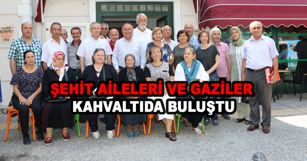 ŞEHİT AİLELERİ VE GAZİLER İLE KAHVALTIDA BULUŞTU
