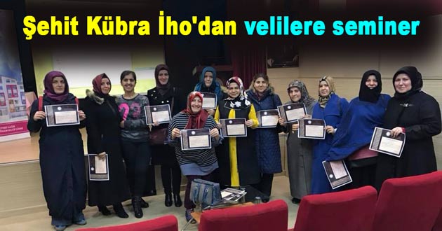 Şehit Kübra İho'dan velilere seminer