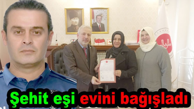 ŞEHİT KÜLÜNK’ÜN EŞİ EVİNİ KUR’AN KURSU OLARAK VAKFETTİ