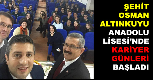 ŞEHİT OSMAN ALTINKUYU ANADOLU LİSESİ’NDE KARİYER GÜNLERİ BAŞLADI