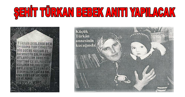 ŞEHİT TÜRKAN BEBEK ANITI YAPILACAK