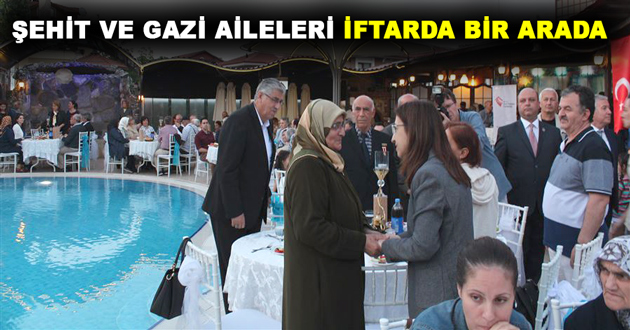 ŞEHİT VE GAZİ AİLELERİ İFTARDA BİR ARADA