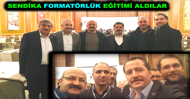 SENDİKA FORMATÖRLÜK  EĞİTİMİ ALDILAR