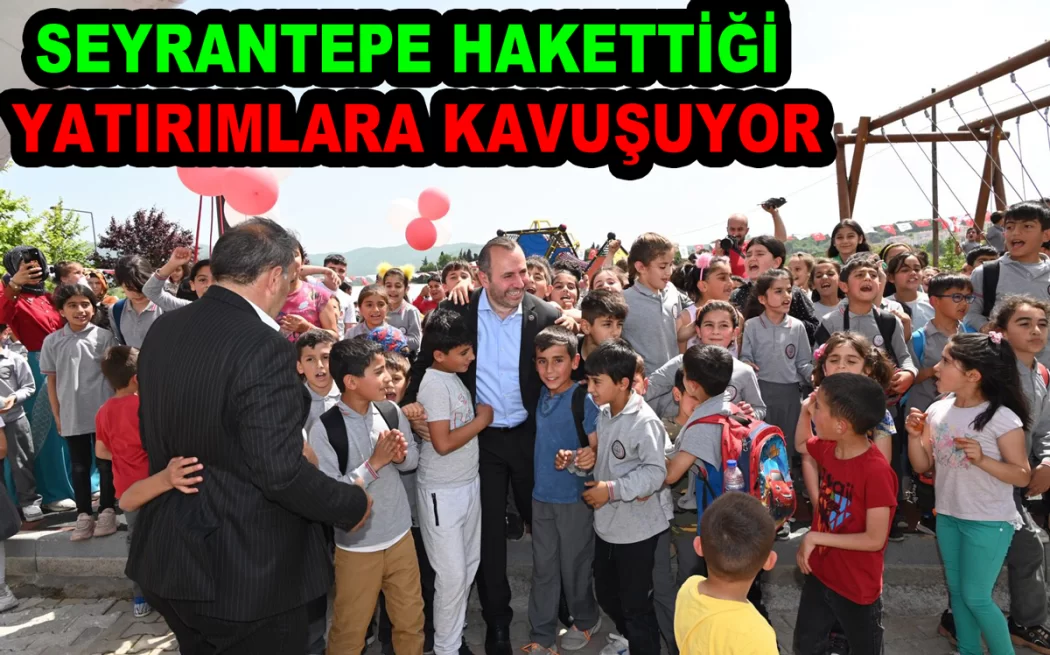 SEYRANTEPE HAKETTİĞİ YATIRIMLARA KAVUŞUYOR
