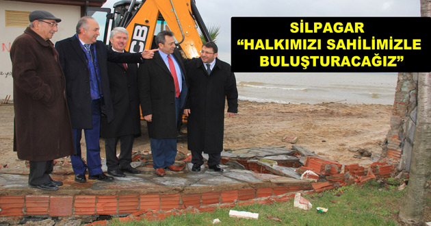 SİLPAGAR  “HALKIMIZI SAHİLİMİZLE BULUŞTURACAĞIZ