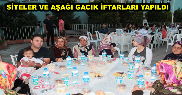 SİTELER VE AŞAĞI GACIK İFTARLARI YAPILDI