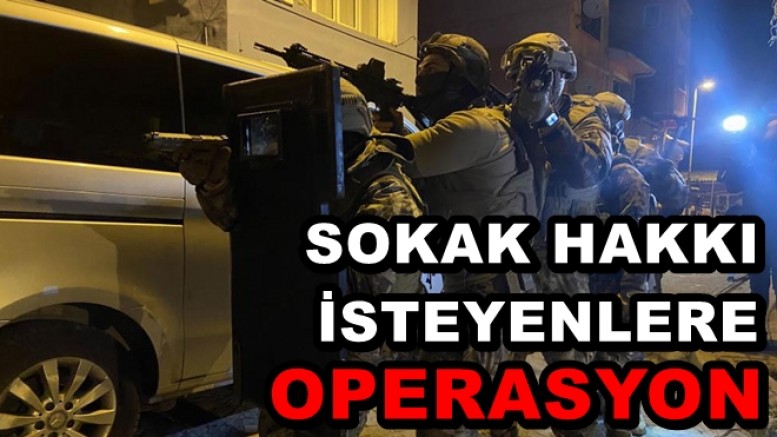 SOKAK HAKKI İSTEYENLERE YALOVA DA OPERASYON