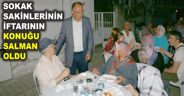 SOKAK SAKİNLERİNİN İFTARININ KONUĞU SALMAN OLDU