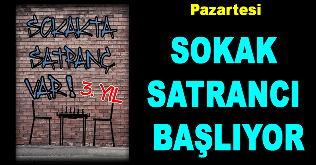 SOKAK SATRANCI BAŞLIYOR