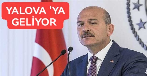 SOYLU YALOVA’YA GELİYOR
