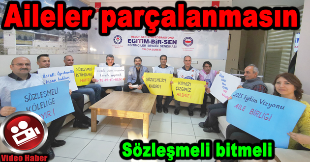 Sözleşmeli bitmeli aileler parçalanmamalı
