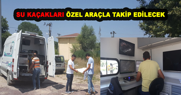 SU KAÇAKLARI ÖZEL ARAÇLA TAKİP EDİLECEK