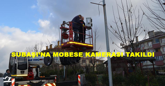 SUBAŞI’NA MOBESE KAMERASI TAKILDI
