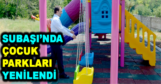 SUBAŞI’NDA ÇOCUK PARKLARI YENİLENDİ