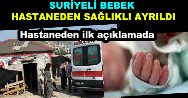 SURİYELİ BEBEK HASTANEDEN SAĞLIKLI AYRILDI