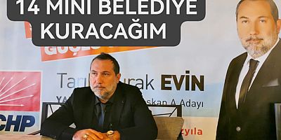 14 MAHALLEYE MİNİ BELEDİYE KURACAĞIM