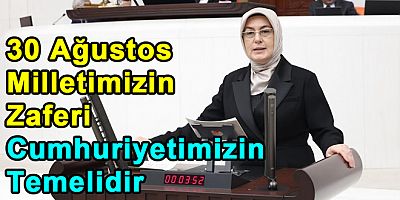 30 Ağustos Milletimizin Zaferi, Cumhuriyetimizin Temelidir