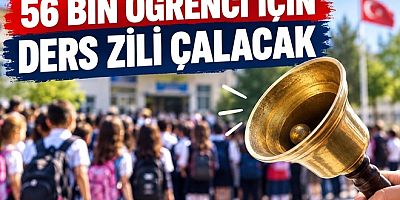 56 BİN ÖĞRENCİ İÇİN DERS ZİLİ ÇALACAK