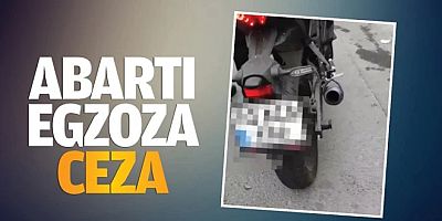 ABARTI EGZOZA 971 BİN TL CEZA KESİLDİ