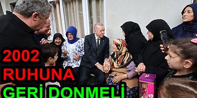 AK PARTİ 2002 RUHUNA GERİ DÖNMELİDİR