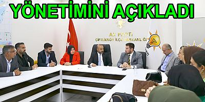 AK PARTİ ÇİFTLİKKÖY YÖNETİMİ BELLİ OLDU