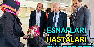 AK PARTİ ESNAF VE HASTA ZİYARETLERİ YAPTI