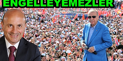 AK PARTİ HİZMETLERİNİ ENGELLEYEMEYECEKLER