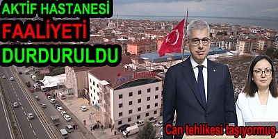 AKTİF HASTANESİ DEPREME DAYANIKSIZ ÇIKTI KAPATILDI