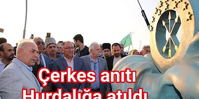 ALKIŞLARLA AÇILAN YALOVA ÇERKES ANITI HURDALIĞA ATILDI