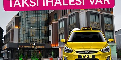 ALTINOVA BELEDİYESİ TAKSİ İHALESİNE ÇIKIYOR