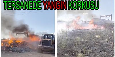 ATIK YANGINI TERSANE BÖLGESİNİ KORKUTTU