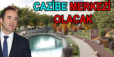 ALTINOVA’DA DERE CAZİBE MERKEZİ OLACAK