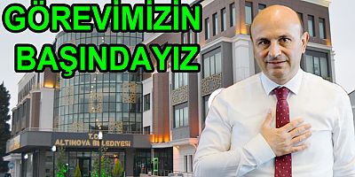 ALTINOVA DA GÖREVİMİZİN BAŞINDAYIZ
