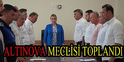 ALTINOVA’DA TEMMUZ MECLİSİ BAŞLADI