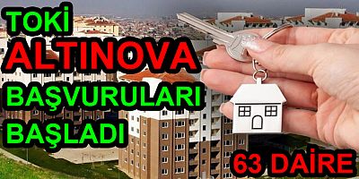 ALTINOVA TOKİ KONUTLARI BAŞVURUSU BAŞLADI