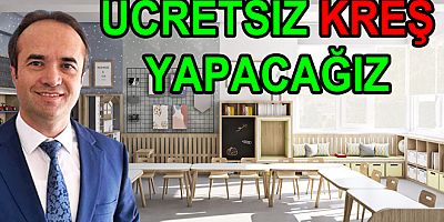 ALTINOVAYA ÜCRETSİZ KREŞ YAPACAĞIM