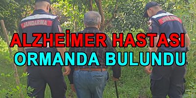 ALZHEİMER HASTASI ORMANDA BULUNDU