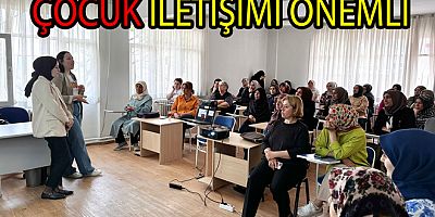 ANNE ÇOCUK İLETİŞİMİ HAKKINDA EĞİTİM VERİLDİ