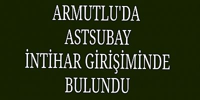 ARMUTLU’DA JANDARMA ASTSUBAY İNTİHARA KALKTI