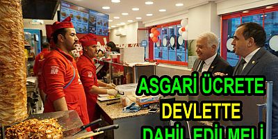 ASGARİ ÜCRETE DEVLETTE DAHİL EDİLMELİ